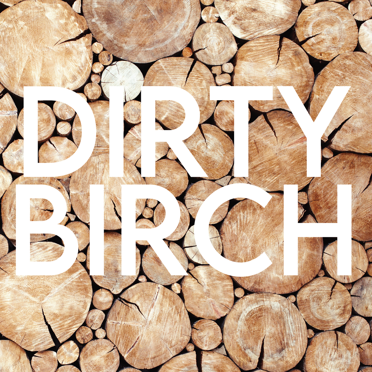 DIRTY BIRCH