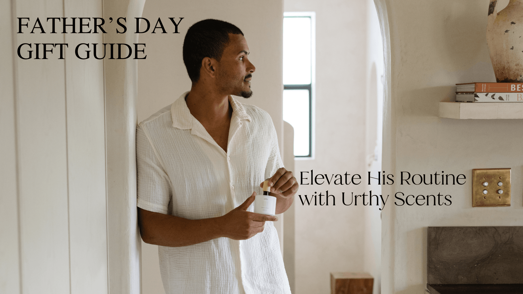Father’s Day Gift Guide: Elevate His Routine with Urthy Scents