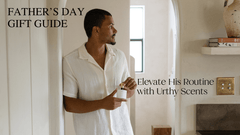 Father’s Day Gift Guide: Elevate His Routine with Urthy Scents