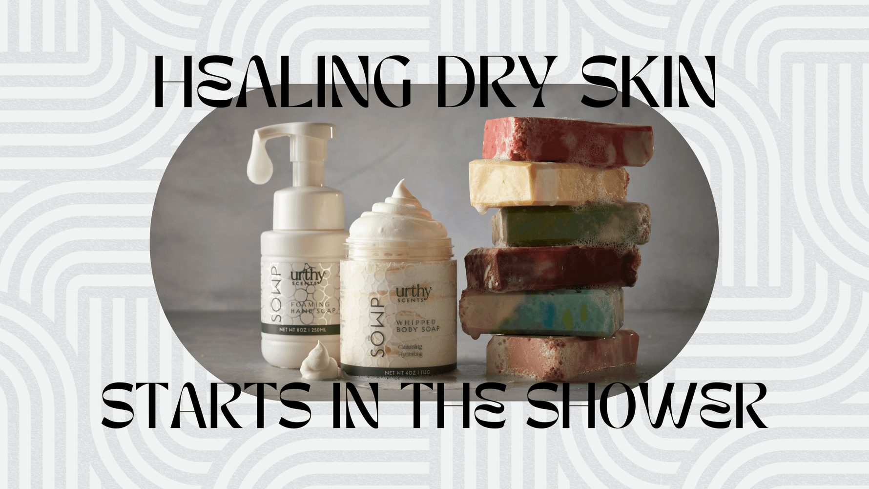 Healing Dry Skin | Urthy Scent's Shower Solutions