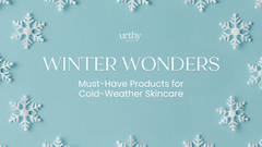 Winter Wonders: Must-Have Products for Cold-Weather Skincare